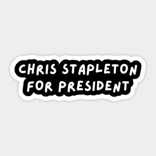 Chris Stapleton for President Sticker